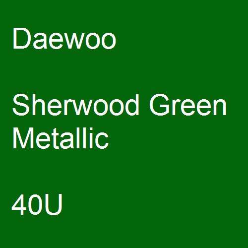 Daewoo, Sherwood Green Metallic, 40U.